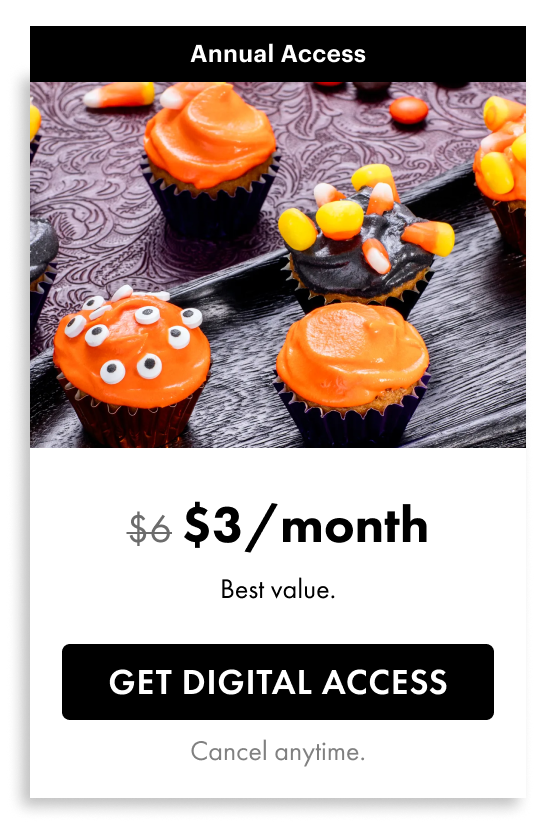 Annual Access / $3/month for one year, down from $6 / Best Value. / Get digital access / Cancel anytime.