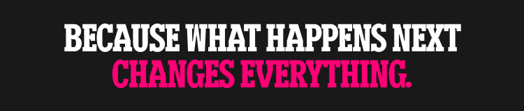 Because what happens next changes everything.