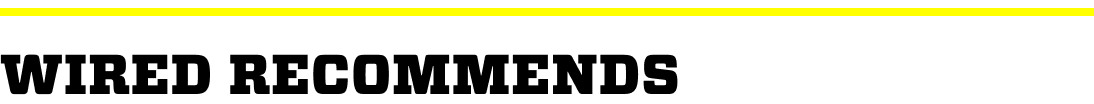 WIRED Recommends