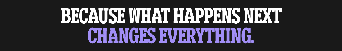 Because what happens next changes everything.