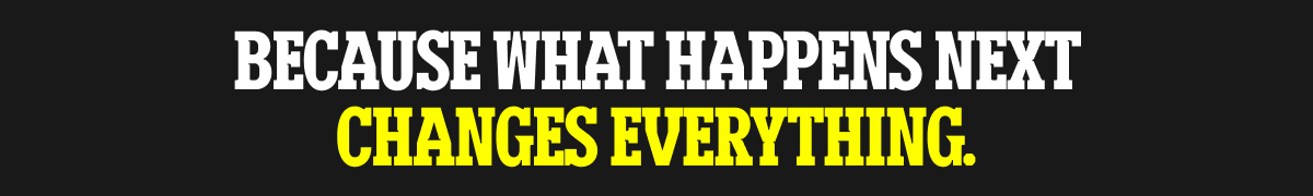 Because what happens next changes everything.