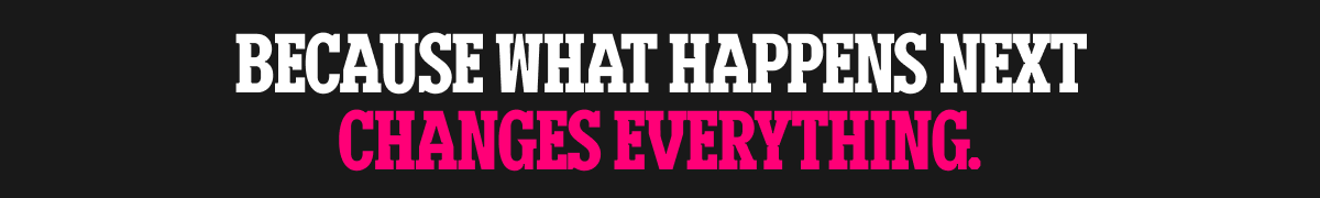 Because what happens next changes everything.