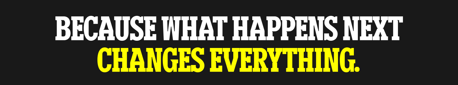 Because what happens next changes everything.