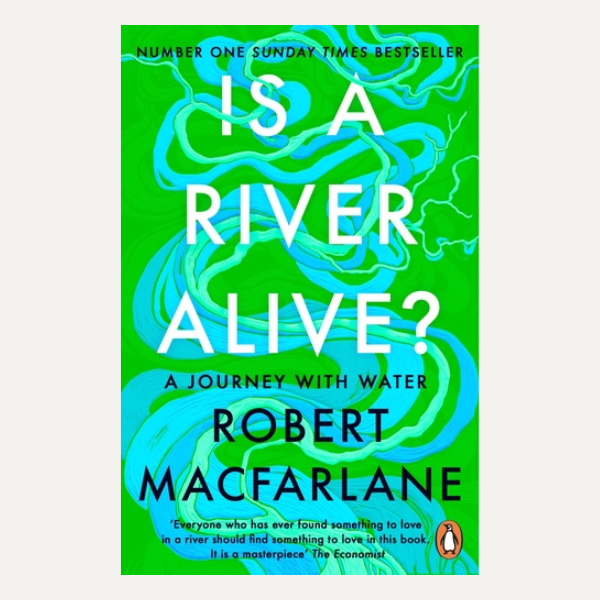 Cover image for Robert Macfarlane's book 'Is a River Alive?'
